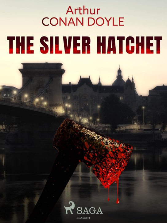 The Silver Hatchet -  Arthur Conan Doyle
