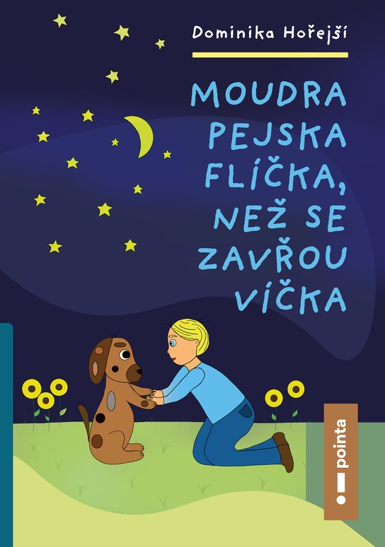 Moudra pejska Flíčka, než se zavřou víčka -  Dominika Hořejší