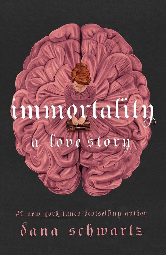 Immortality: A Love Story -  Dana Schwartz