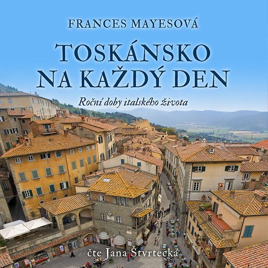 Toskánsko na každý den, mp3 - Frances Mayesová