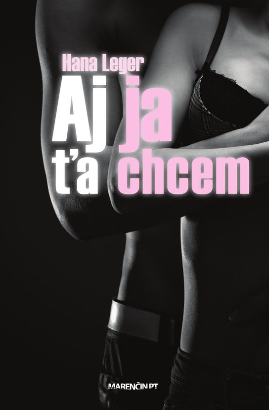 Aj ja ťa chcem|2.vydanie -  Hana Leger