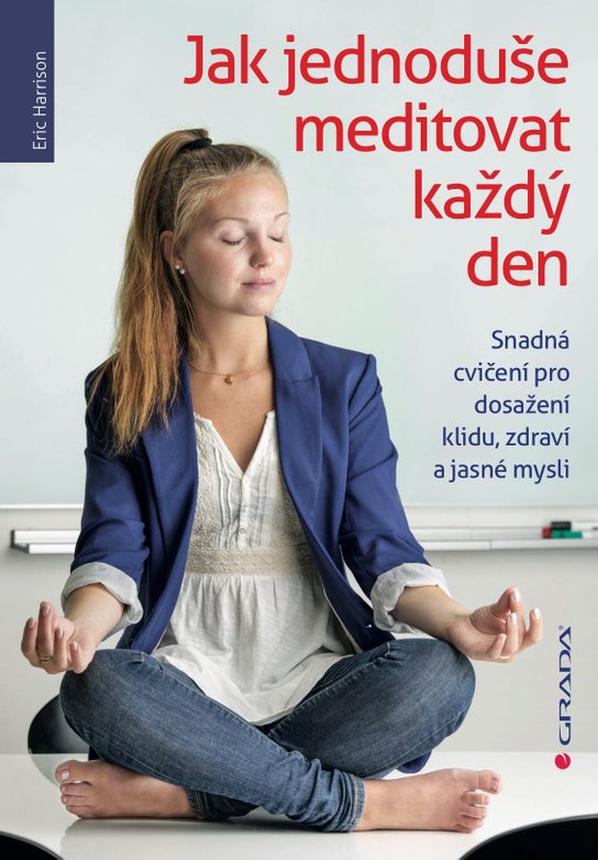 Jak jednoduše meditovat každý den -  Eric Harrison