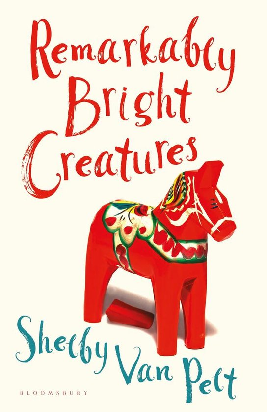 Remarkably Bright Creatures -  Shelby van Pelt