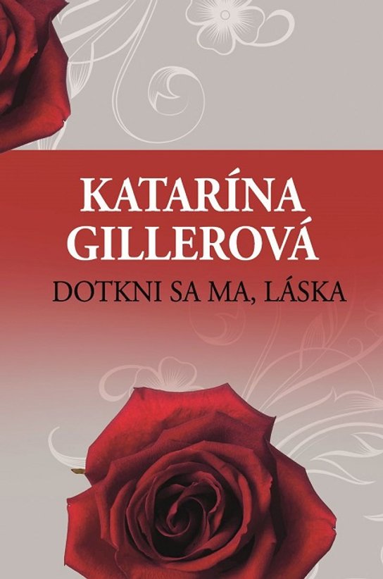 Dotkni sa ma, láska -  Katarína Gillerová