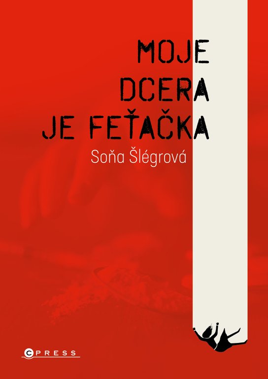 Moje dcera je feťačka -  Soňa Šlégrová
