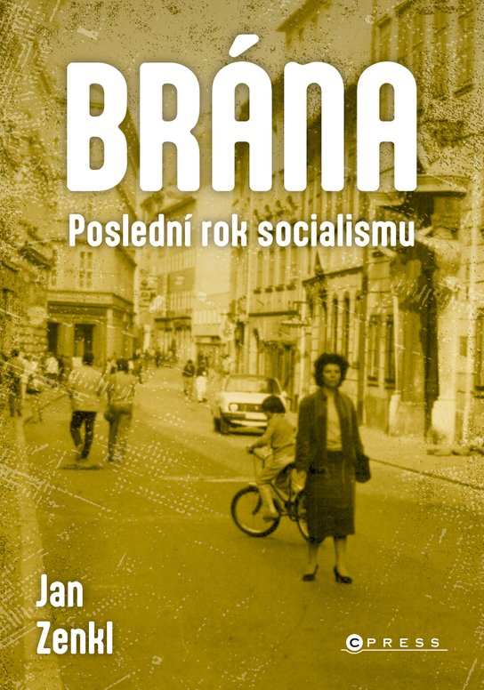 Brána: poslední rok socialismu -  Jan Zenkl