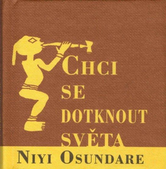 Chci se dotknout světa -  Niyi Osundare