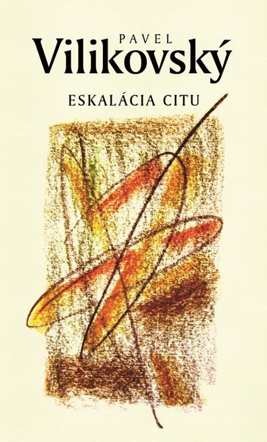 Eskalácia citu -  Pavel Vilikovský