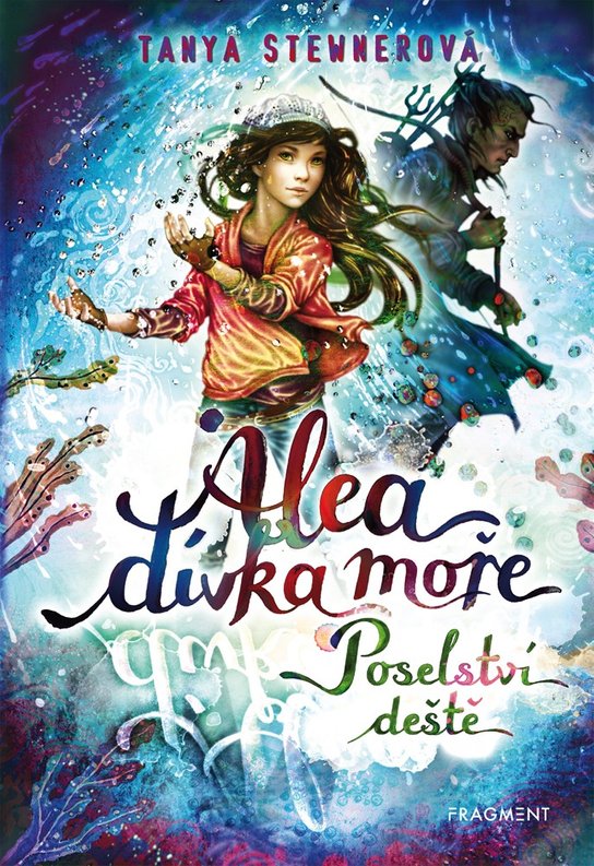 Alea - dívka moře: Poselství deště -  Tanya Stewnerová