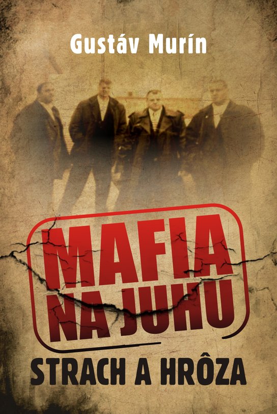 Mafia na juhu - Strach a hrôza -  Gustáv Murín