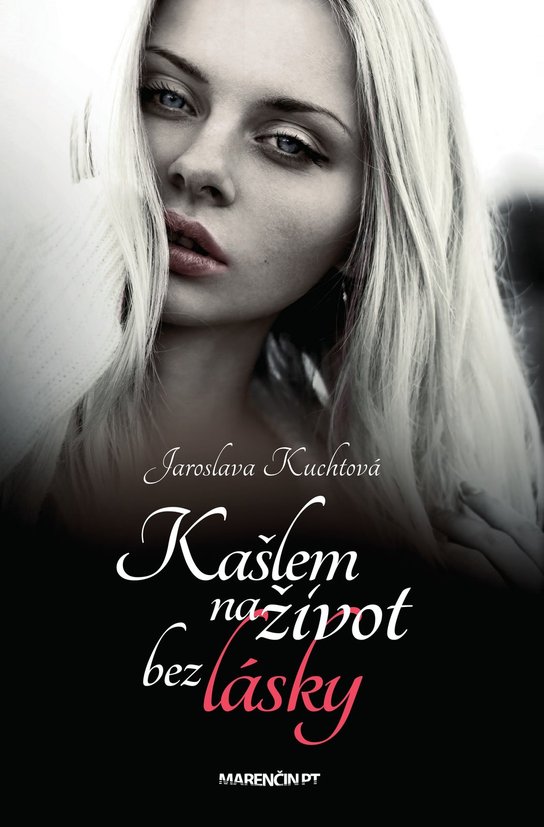 Kašlem na život bez lásky -  Jaroslava Kuchtová