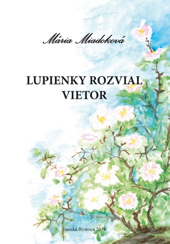 Lupienky rozvial vietor -  Mária Miadoková