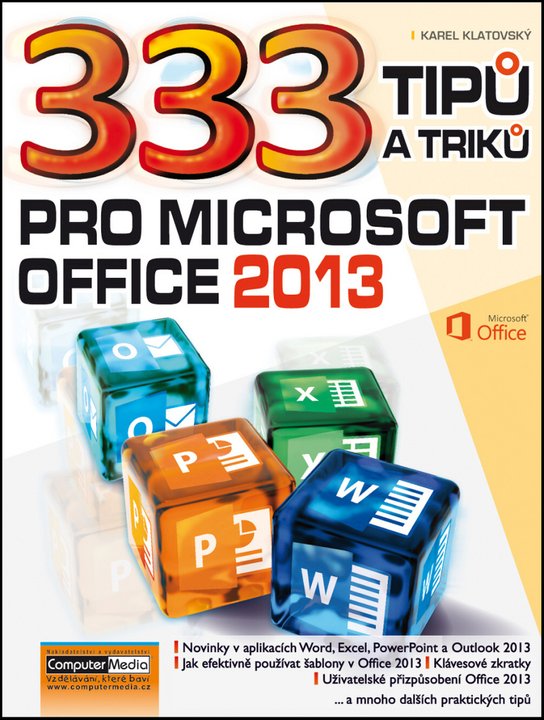 333 tipů a triků pro MS Office 2013 - Ing. Karel Klatovský - Kniha