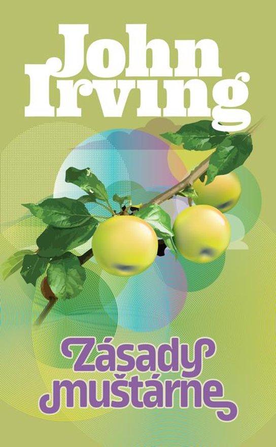 Zásady muštárne -  John Irving