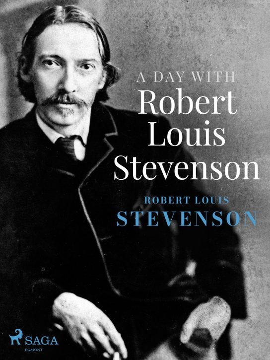 A Day with Robert Louis Stevenson -  Robert Louis Stevenson
