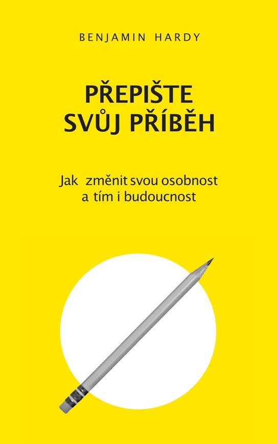 Přepište svůj příběh -  Benjamin Hardy