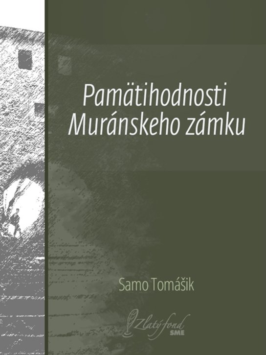 Pamätihodnosti Muránskeho zámku -  Samo Tomášik