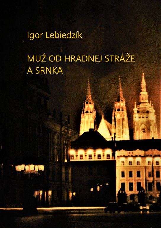 Muž od Hradnej stráže a srnka -  Igor Lebiedzík