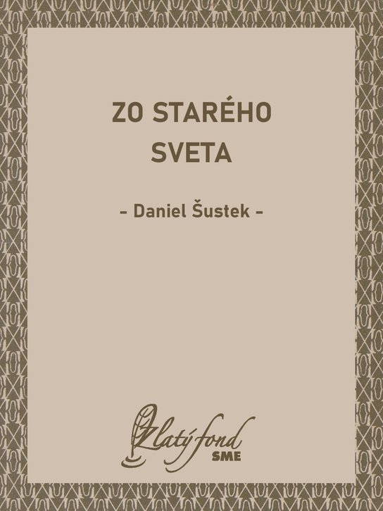 Zo starého sveta -  Daniel Šustek