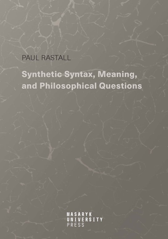 Synthetic Syntax, Meaning, and Philosophical Questions -  Paul Rastall
