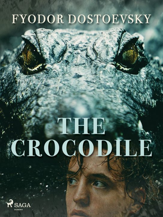 The Crocodile -  Fyodor Dostoevsky