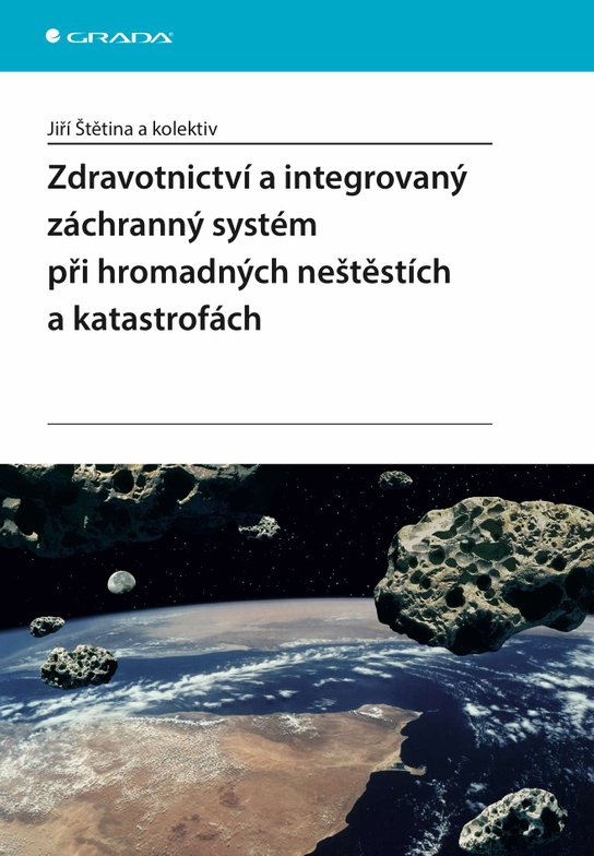 Zdravotnictví a integrovaný záchranný systém při hromadných neštěstích a katastrofách -  Jiří Štětina