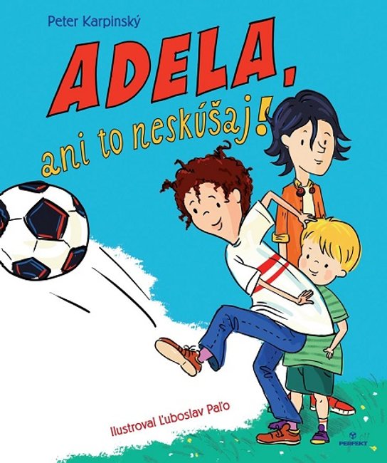 Adela, ani to neskúšaj! -  Peter Karpinský