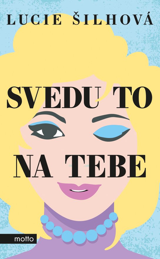 Svedu to na tebe -  Lucie Šilhová
