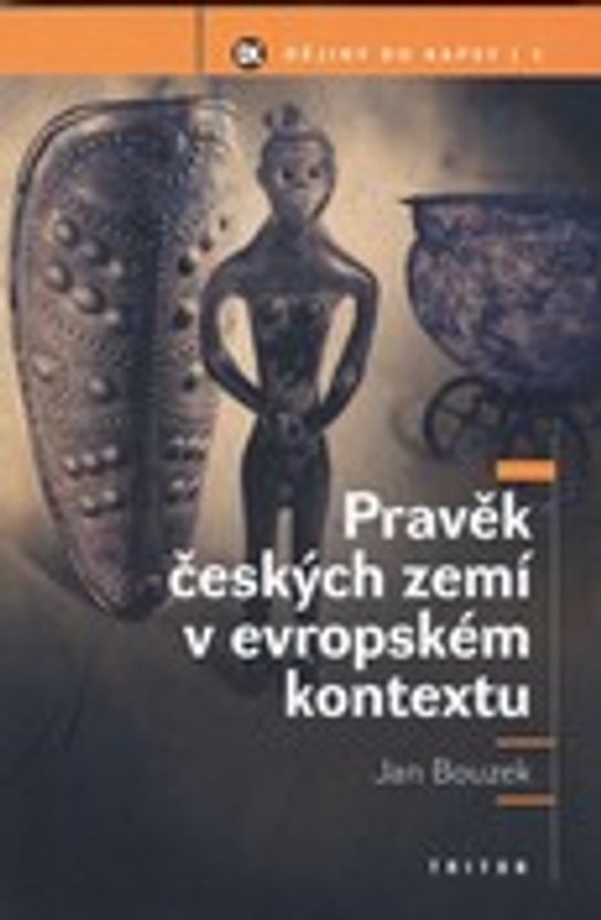 Pravěk českých zemí v evropském kontextu -  Prof., PhDr. Jan Bouzek DrSc.
