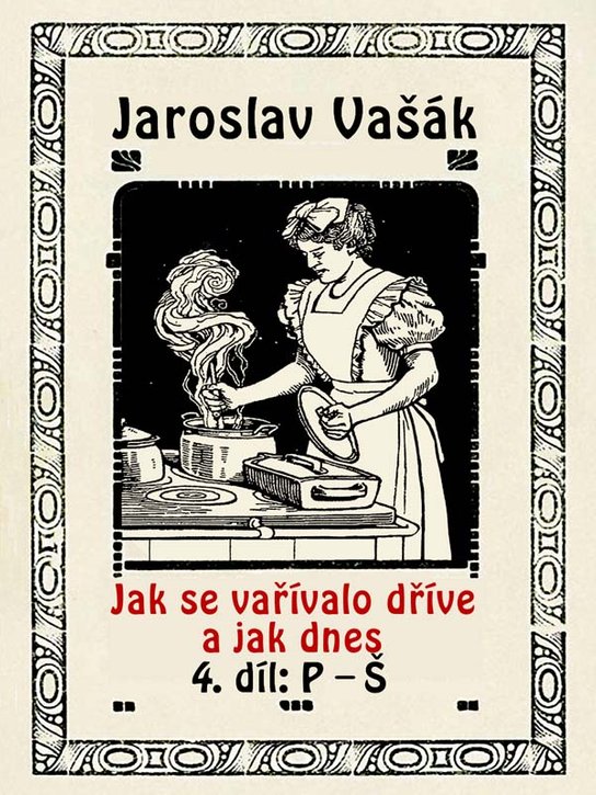 Jak se vařívalo kdysi a jak dnes - Jaroslav Vašák