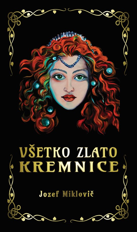 Všetko zlato Kremnice -  Jozef Miklovič