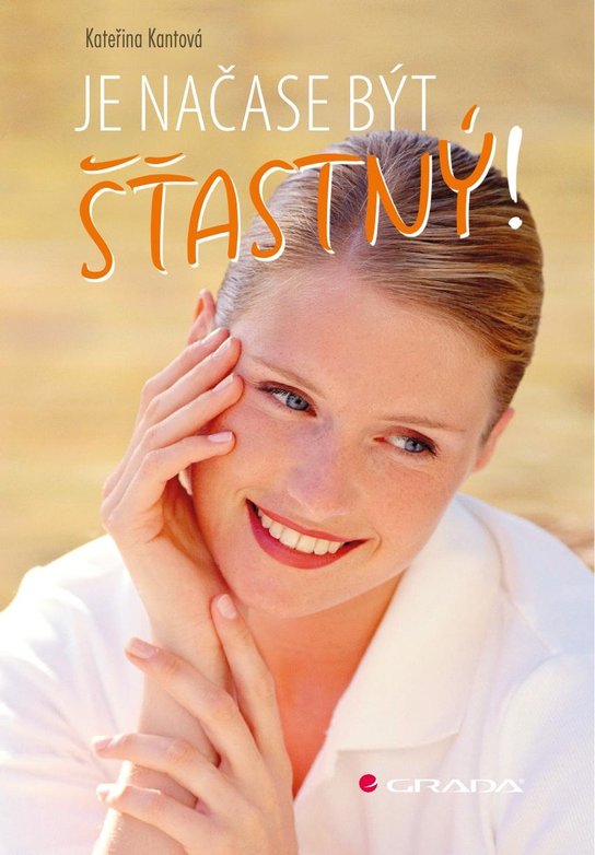 Je načase být šťastný! -  Kateřina Kantová