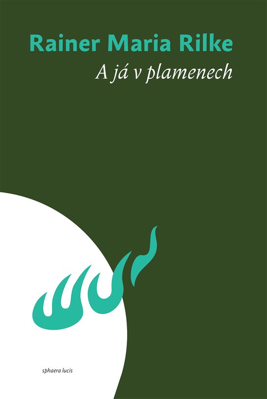 A já v plamenech - Rainer Maria Rilke
