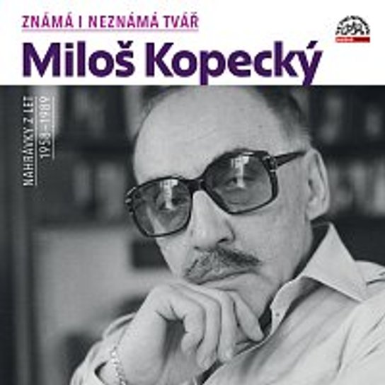 Známá i neznámá tvář -  Miloš Kopecký