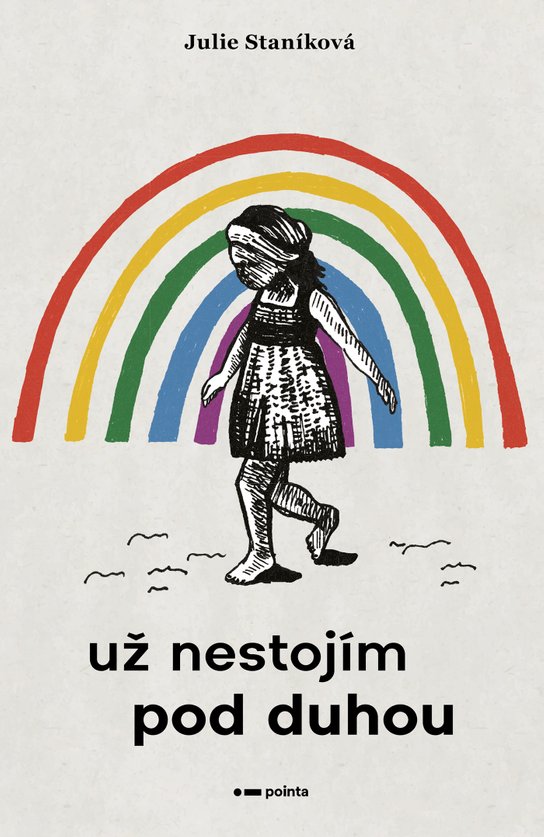 Už nestojím pod duhou -  Julie Staníková