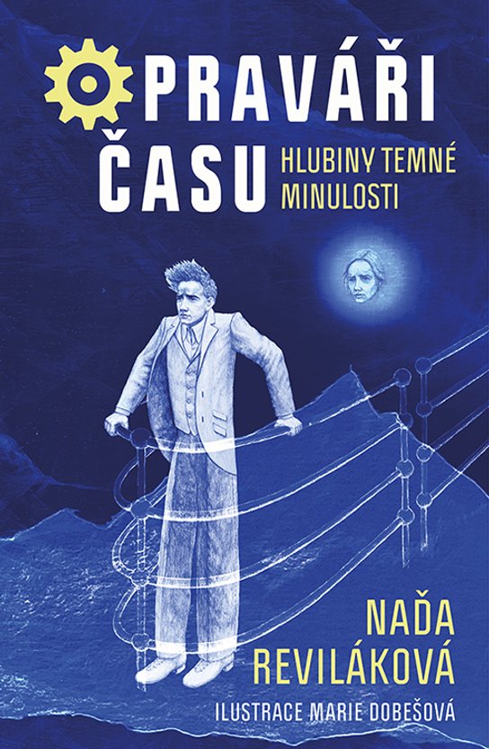 Opraváři času: Hlubiny temné minulosti -  Naďa Reviláková