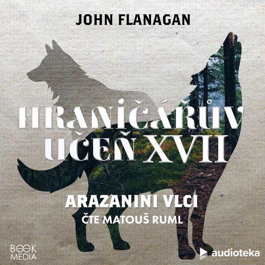 Arazanini vlci -  John Flanagan