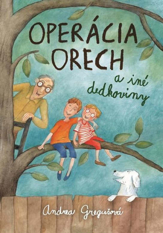 Operácia Orech a iné dedkoviny -  Andrea Gregušová