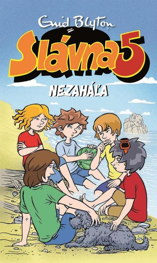 Slávna päťka nezaháľa -  Enid Blyton