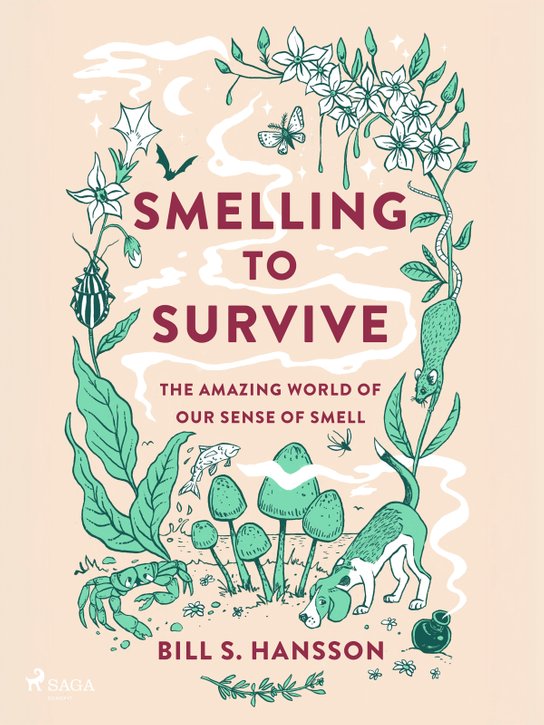 Smelling to Survive -  Bill S. Hansson