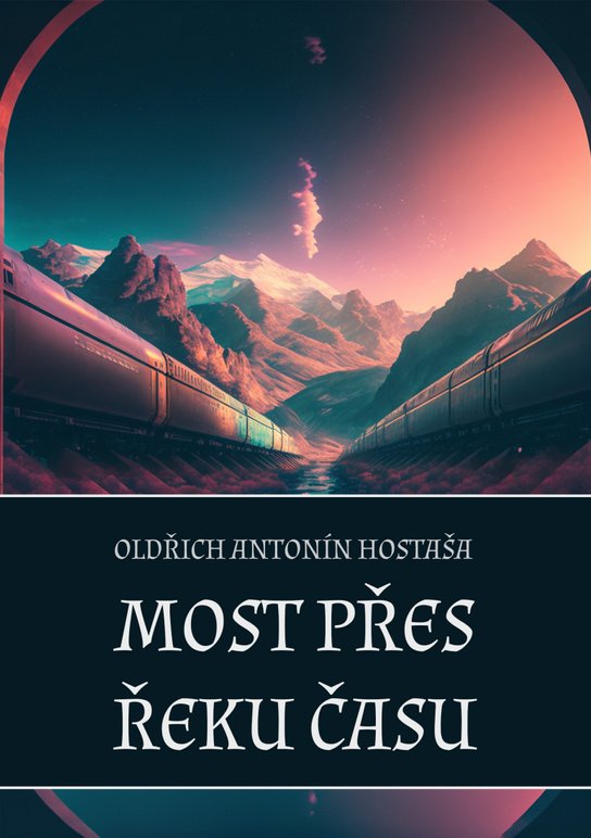 Most přes řeku času - Oldřich Antonín Hostaša