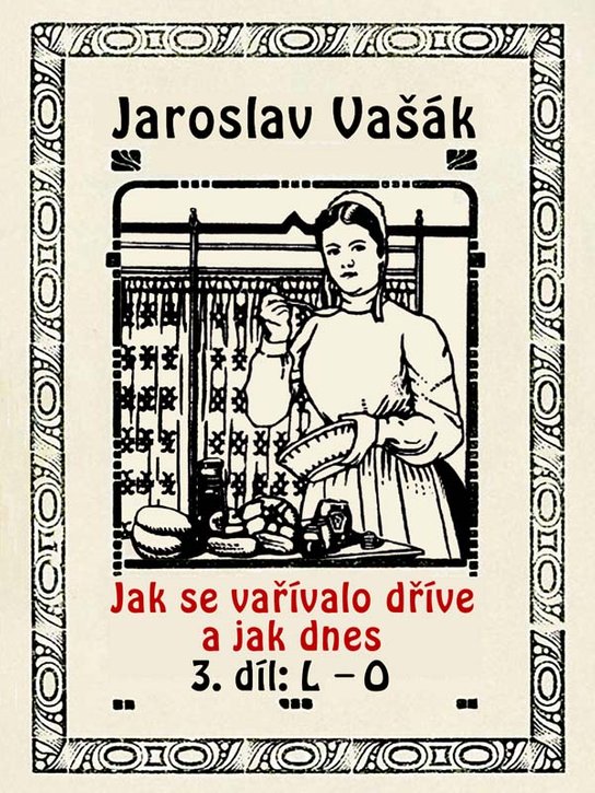 Jak se vařívalo kdysi a jak dnes - Jaroslav Vašák
