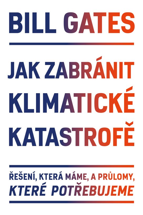 Jak zabránit klimatické katastrofě - Bill Gates
