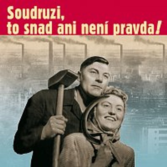 Soudruzi, to snad ani není pravda -  Ludmila Pelikánová