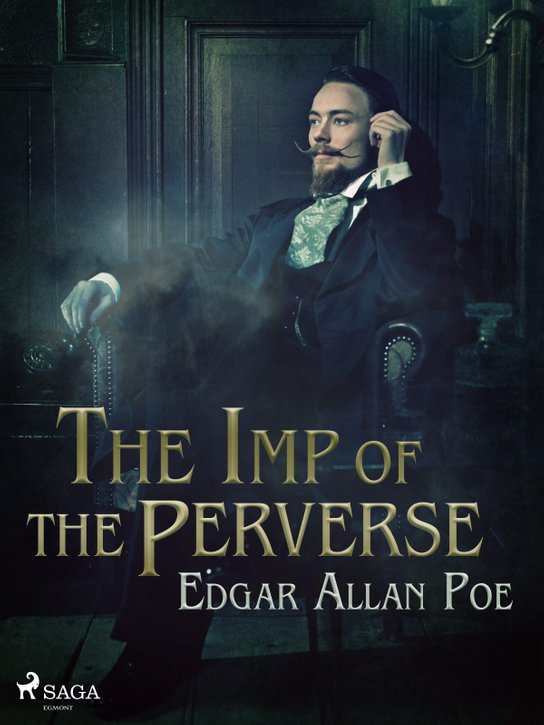The Imp of the Perverse -  Edgar Allan Poe