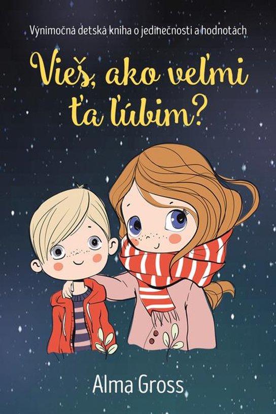 Vieš, ako veľmi ťa ľúbim? -  Alma Grossová