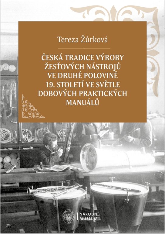Česká tradice výroby žesťových nástrojů ve druhé polovině 19. století ve světle dobových praktických manuálů -  Tereza Žůrková