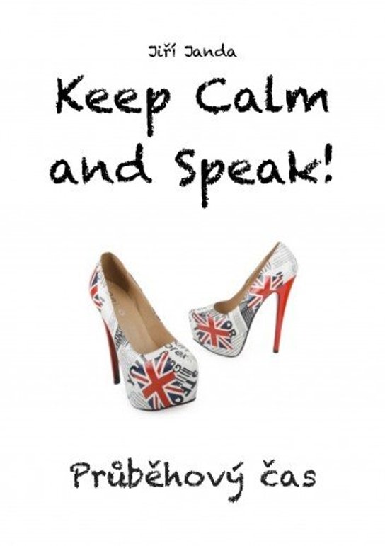 Keep Calm and Speak! Průběhový čas -  Ing. Jiří Janda