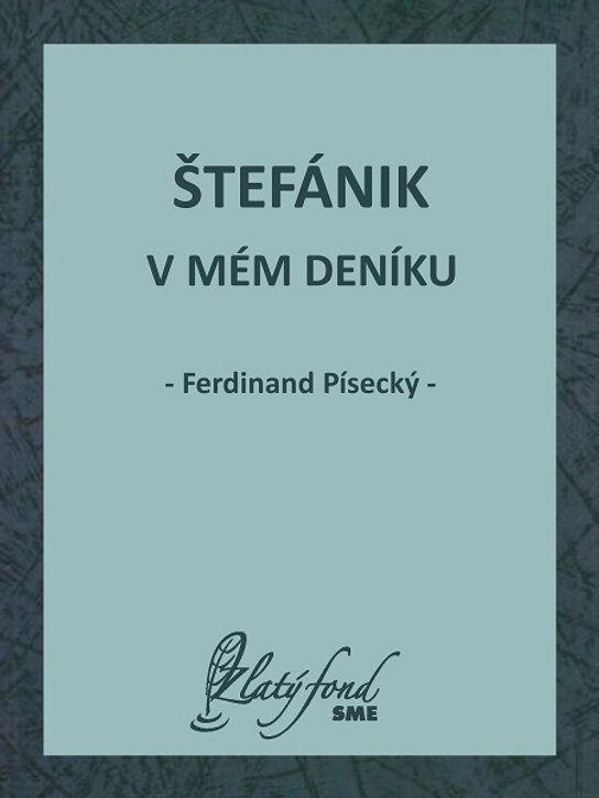 Štefánik v mém deníku -  Ferdinand Písecký