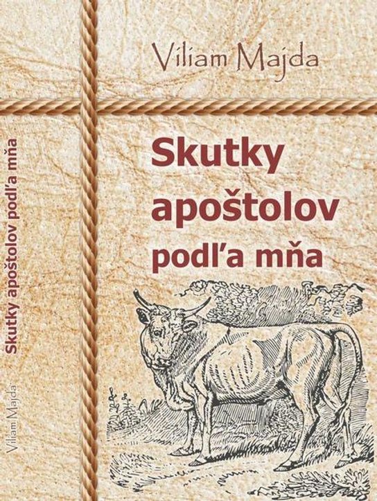 Skutky apoštolov podľa mňa -  Viliam Majda